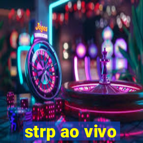 strp ao vivo